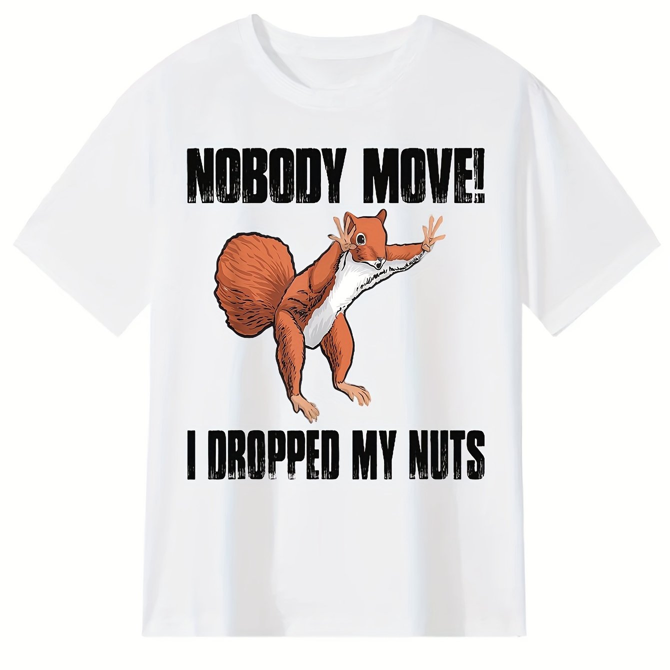 "Nobody Move I Dropped My Nuts" Squirrel Graphic T-Shirt